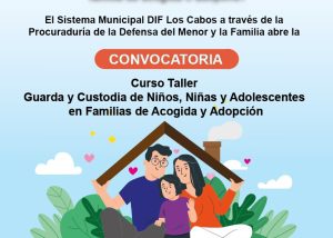 03 DIF Los Cabos abre convocatoria para las personas interesadas en ser una familia de acogida o adoptiva