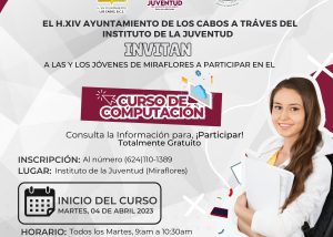 07 Si tienes de 12 a 29 años y eres de la Delegación de Miraflores, el INJUVE Los Cabos te invita a participar en el “Curso de Computación”.1