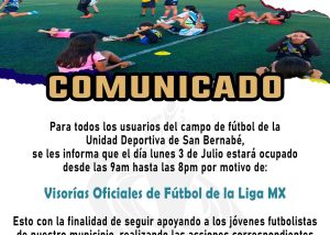 08 ¡Aviso! Por visoriìas de la Liga MX, la cancha de fuìtbol de la colonia San Bernabeì permaneceraì cerrada este 03 de julio