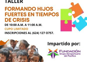 11 IMAIA Los Cabos invita al taller “Formando hijos fuertes en tiempos de crisis” impartido por Fundación GAP este 03 de julio